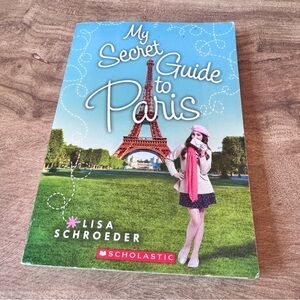 My Secret Guide to Paris Book by Lisa Schroeder Paperback Scholastics